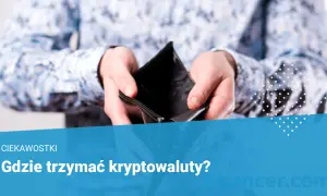 Gdzie trzymać kryptowaluty, aby uniknąć utraty i zagrożeń?