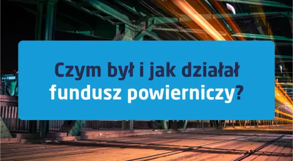 Fundusz powierniczy co to? Kluczowe informacje i ryzyka inwestycyjne